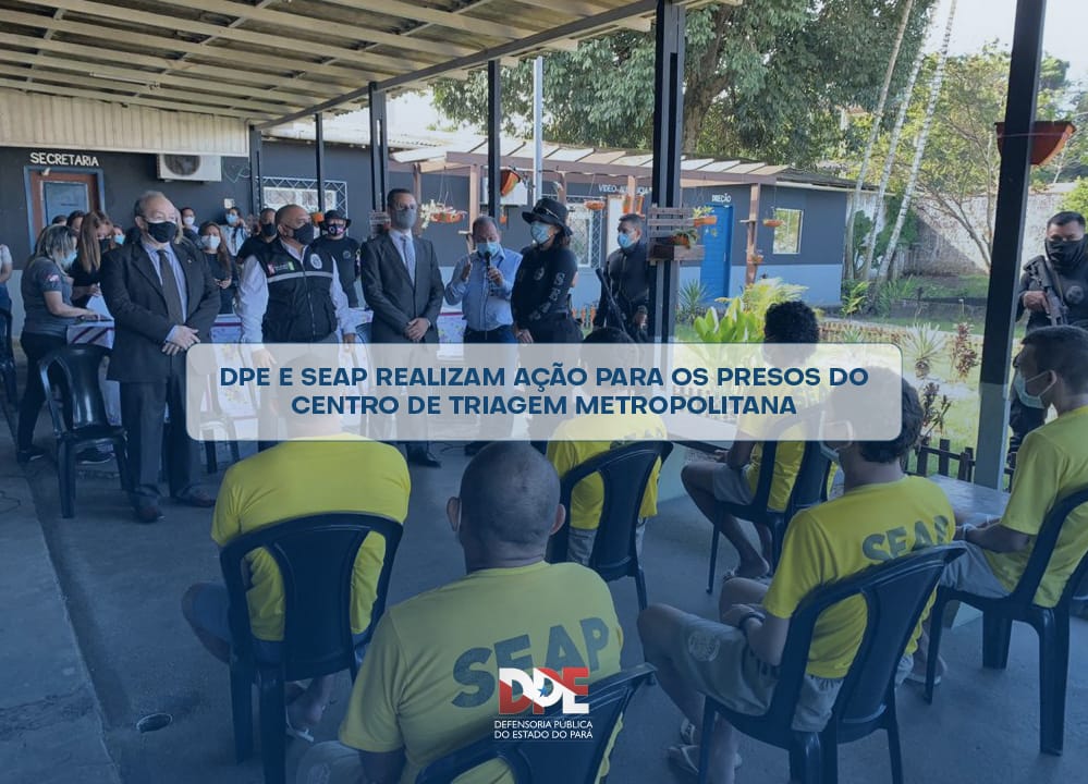 DPE e SEAP realizam ação para os presos do Centro de Triagem Metropolitana